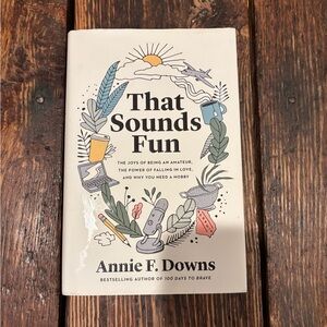 That Sounds Fun Hardback Book by Annie F. Downs